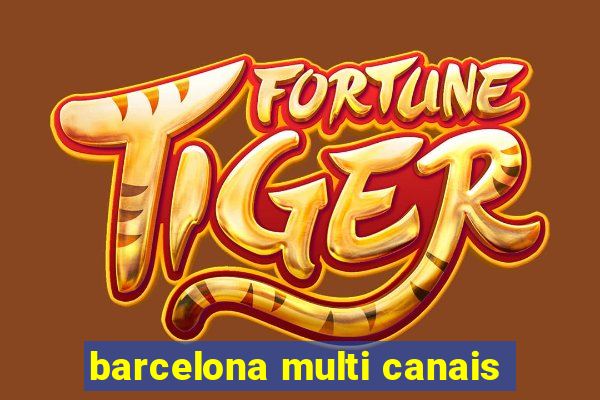 barcelona multi canais